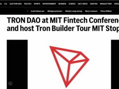 外媒聚焦波場亮相MIT金融科技大會 TRON Builder Tour 2024首站啟幕